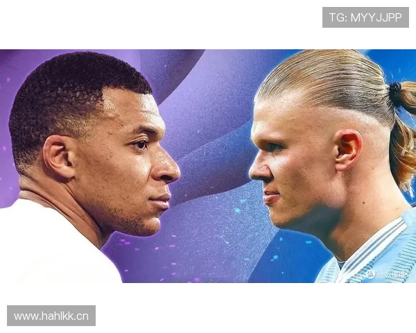 哈兰德与姆巴佩上限对比：未来潜力与发展的关键差异在哪